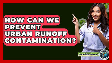 How Can We Prevent Urban Runoff Contamination? - Earth Science Answers