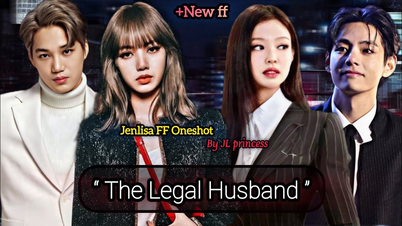 The Legal Husband | Jenlisa FF Oneshot New