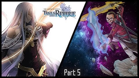 🎉 First Playthrough 🎉 Trails into Reverie - The Reverie Corridor - Day 5