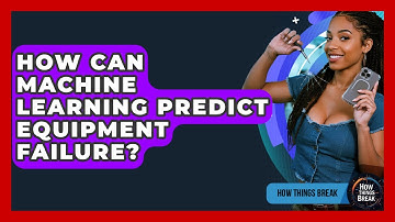 How Can Machine Learning Predict Equipment Failure? - How Things Break