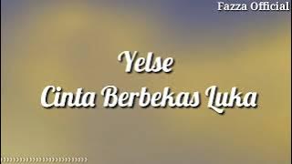 Yelse - Cinta Berbekas Luka ( Lirik )