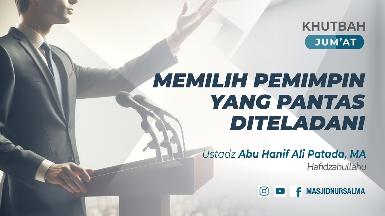 MEMILIH PEMIMPIN YANG PANTAS DITELADANI | USTADZ ABU HANIF ALI PATADA, MA
