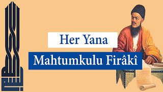 Mahtumkulu Firâkî - Her Yana