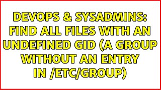 Famous DevOps & SysAdmins: Find all files with an undefined GID (A group without an entry in /etc/group) Profile