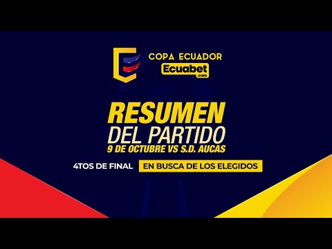 RESUMEN: 9 de Octubre 2 Aucas 0 | 4tos de final/ Copa Ecuador Ecuabet