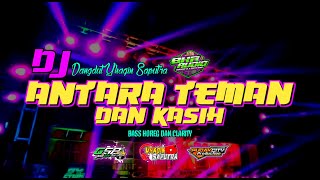 DJ DANGDUT ANTARA TEMAN DAN KASIH || BASS HOREG DAN CLARITY ✓ Slow Bass by Yhaqin Saputra