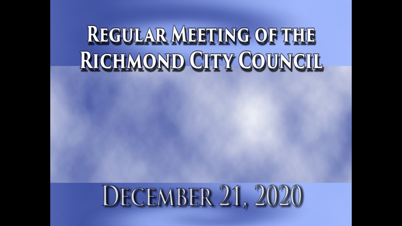 Regular Meeting of the Richmond City Council on December 21, 2020 - YouTube