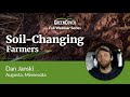 Soil-Changing Farmers - Dan Janski, Augusta, Minnesota