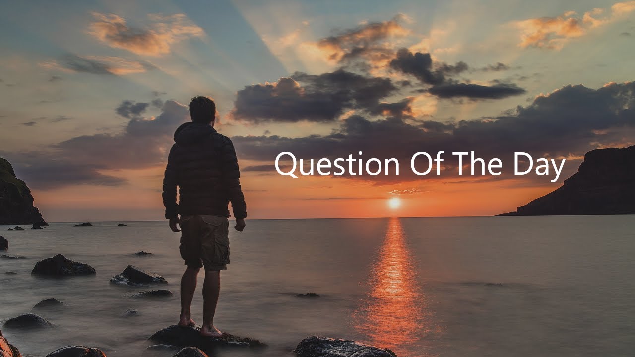 Question Of The Day 69 - YouTube