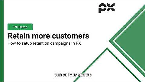 PX - Retention Campaigns Demo