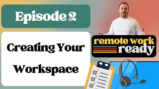 Remote Work Ready | Episode 2 - Creating Your Workspace Wealth
