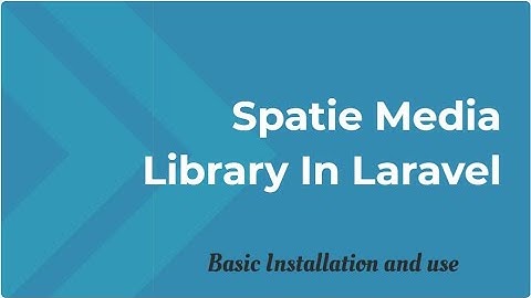 How to implement  Spatie Media Library in Laravel