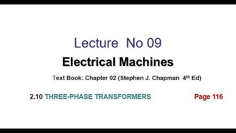 Lecture 09 | Three Phase Transformers| Electrical Machines