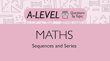 Sequences and Series - Q1 | Maths A-level | PMT Education