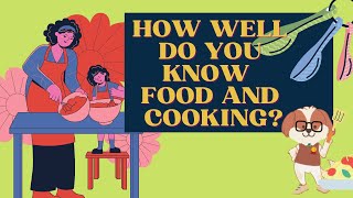 How well do you know Food and Cooking?