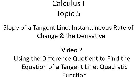 Using the Difference Quotient to Find the Equation of a Tangent Line: Quadratic Function