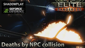 Shadowplay - Elite: Dangerous (Beta 2): Deaths by NPC collision