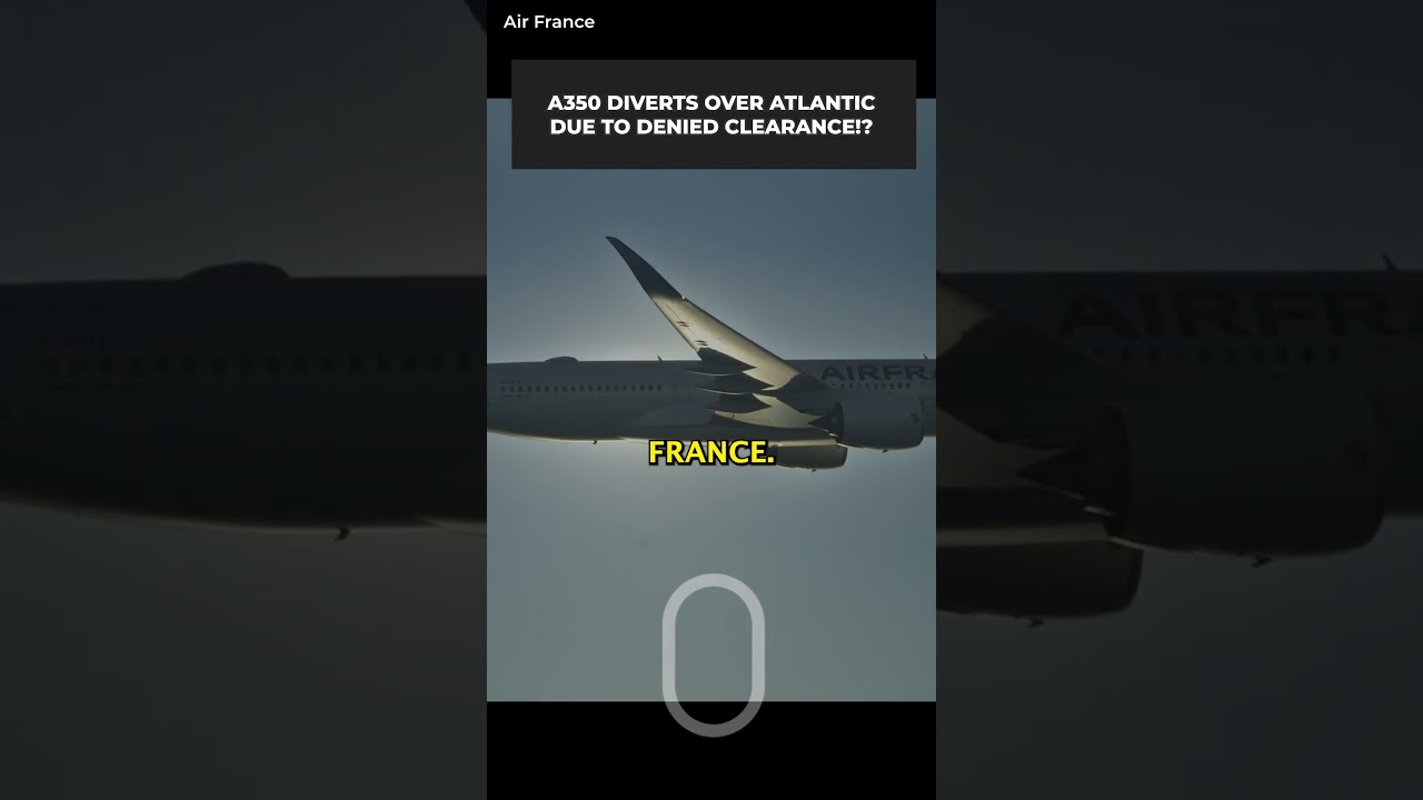 Air France A350 Diverts US Transatlantic Flight Due To Denied Clearance