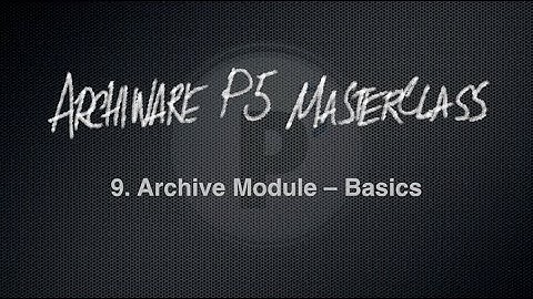 Achiware P5 Masterclass, Part 9: Archive Module