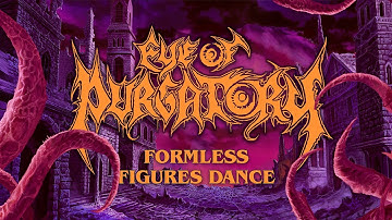 EYE OF PURGATORY - Formless Figures Dance (OFFICIAL LYRIC VIDEO)