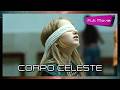 Corpo celeste | Full Movie | Drama