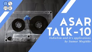 ASAR Talk 10 : IndiaSim and it's applications by Itamar Megiddo