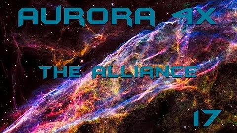 Aurora 4x - The Alliance 17