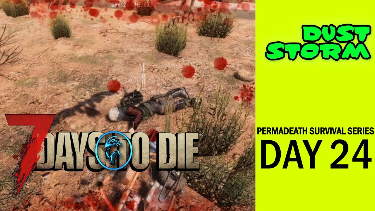 7 Days to Die: Alpha 18 |Day 24 Dust Storm PERMADEATH SURVIVAL - YouTube