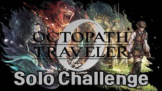 The Solo Octopath Traveler 0 Challenge