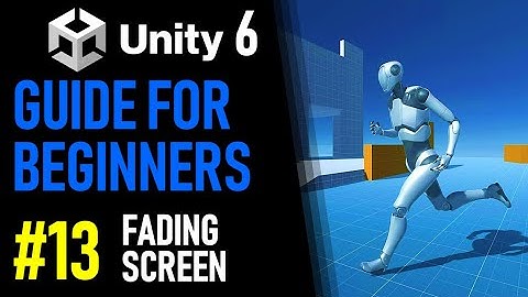 UNITY 6 TUTORIAL PART 13 - HOW TO A FADE SCREEN IN UNITY - HOW TO MAKE A GAME FOR BEGINNERS