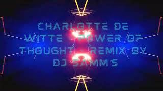 Charlotte de Witte - Power Of Thought - Remix By DJ Samm’S