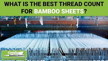 What is the Best Thread Count for Bamboo Sheets