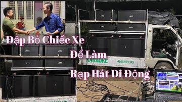 Đập Bỏ Chiếc Xe “ Mua Dàn Loa Mới “ Làm Rạp Hát Di Động. Dàn Khủng Tại Tây Ninh. LH 0933991244