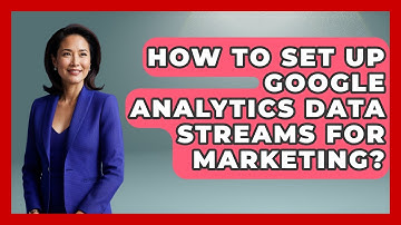 How To Set Up Google Analytics Data Streams For Marketing? - Modern Marketing Moves