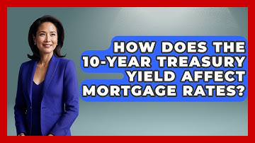 How Does The 10-Year Treasury Yield Affect Mortgage Rates? - Learn About Economics