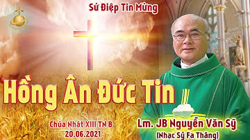 Hồng Ân Đức Tin. CN XIII TN B 27.06.2021. Lm. JB Nguyễn Văn Sỹ, SVD.