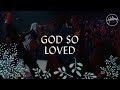 God so loved  hillsong worship