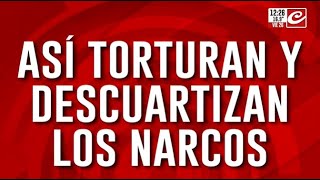 Tortura, mutilación y descuartizamiento: el salvajismo narco que llegó nuestro país
