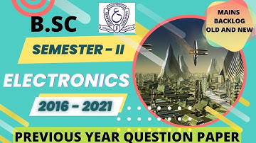 Electronics Semester - 2 | Previous Years Question Papers | 2016 - 2021 | OSMANIA UNIVERSITY |  B.Sc