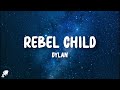 Dylan  rebel child lyrics