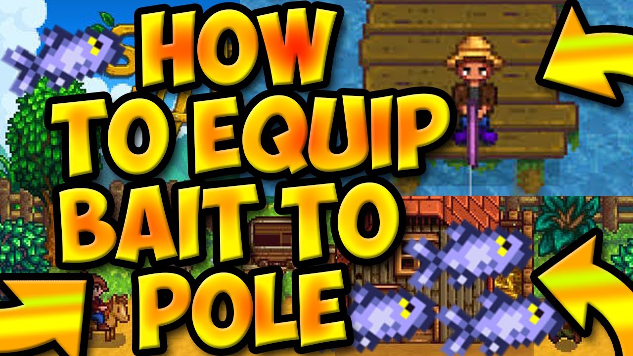 Stardew Valley How to Equip Bait To Pole, Rode, Fishing Pole, 2020, Put  Bait on Pole