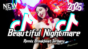 DJ Beautiful Nightmare Breakbeat Remix Full Bass Tiktok Fyp Viral Version 2025