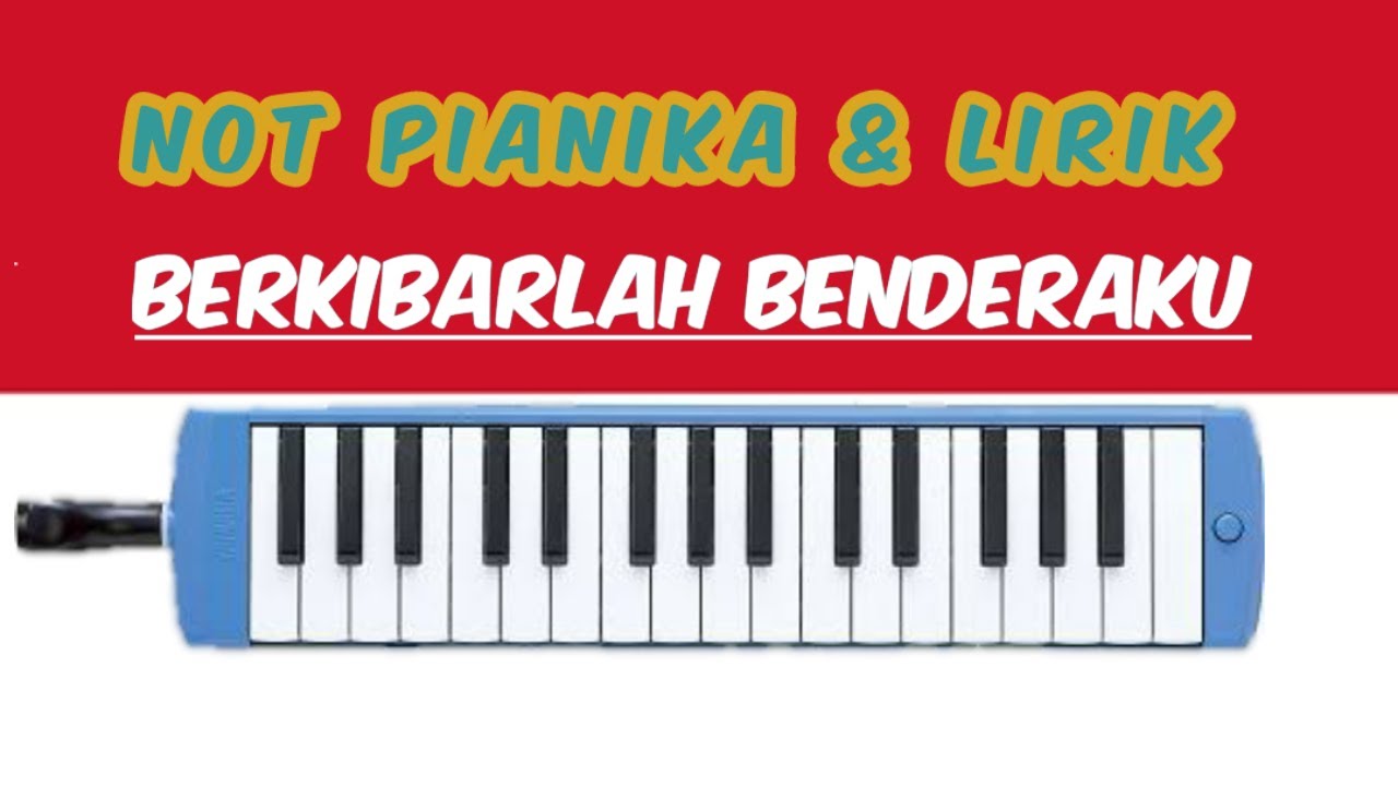 Cara Bermain Pianika Lagu Berkibarlah Benderaku. Not Cara Bermain Pianika Lagu Berkibarlah Benderaku. Not