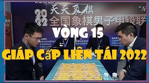 Trung Tàn Ma Mị| Vòng 15 Giáp Cấp Liên Tái|Vương Thiên Nhất (Hàng Châu) vs Tôn Hân Hạo (Chiết Giang)