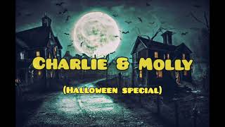 Charlie & Molly (Halloween Special) - Coming Soon