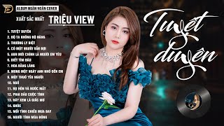 Thương Ly Biệt, Tuyệt Duyên - Album Ballad Xuất Sắc Nhất 2024 - Ngân Ngân Cover Cực Hót