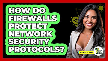 How Do Firewalls Protect Network Security Protocols? - Talking Tech Trends
