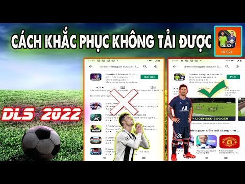 HƯỚNG DẪN KHẮC PHỤC LỖI KHÔNG TẢI ĐƯỢC Dream League Soccer 2022 MỚI NHẤT