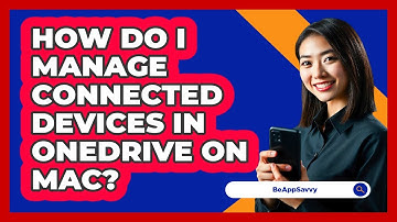 How do I manage connected devices in OneDrive on Mac? - Be App Savvy