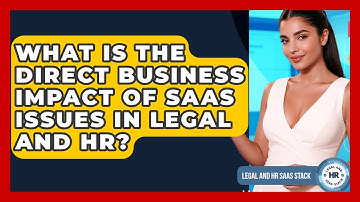 What Is The Direct Business Impact Of SaaS Issues In Legal And HR? - Legal And HR SaaS Stack